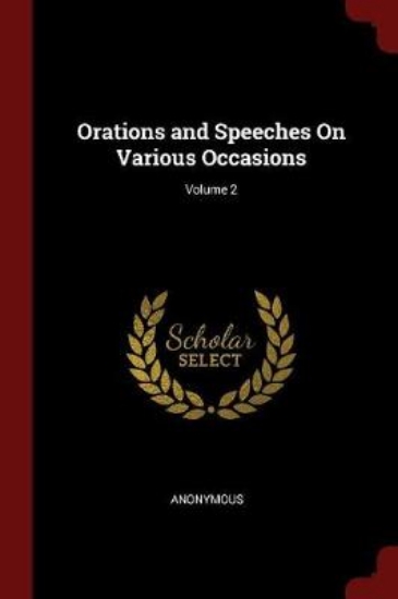 Picture of Orations and Speeches on Various Occasions; Volume