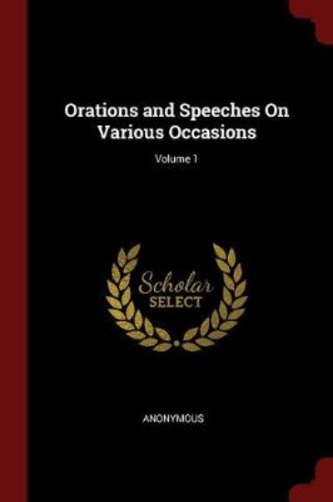 Picture of Orations and Speeches on Various Occasions; Volume