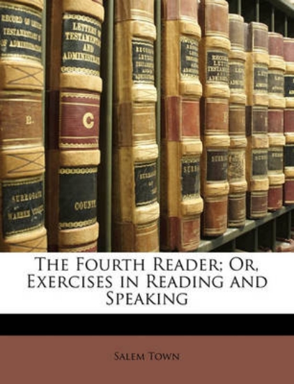 Picture of The Fourth Reader; Or, Exercises in Reading and Sp