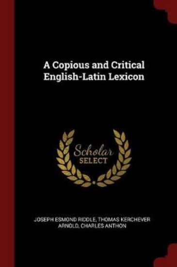 Picture of A Copious and Critical English-Latin Lexicon