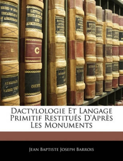 Picture of Dactylologie Et Langage Primitif Restitues D'Apres