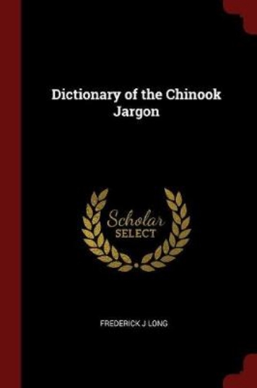 Picture of Dictionary of the Chinook Jargon