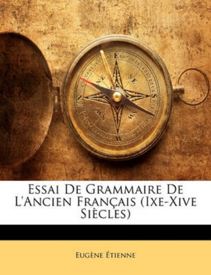 Picture of Essai de Grammaire de L'Ancien Francais (Ixe-Xive