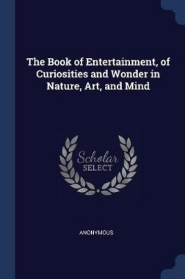 Picture of The Book of Entertainment, of Curiosities and Wond