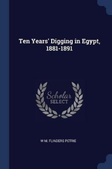 Picture of Ten Years' Digging in Egypt, 1881-1891