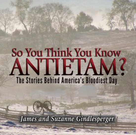 Picture of So You Think You Know Antietam?