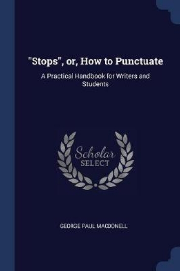 Picture of Stops, Or, How to Punctuate