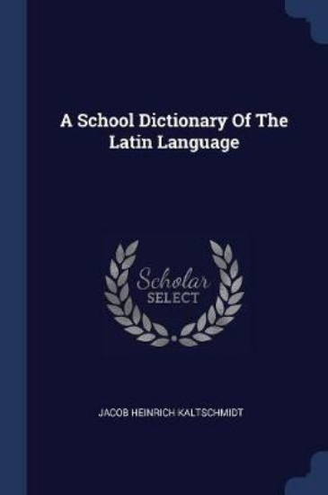 Picture of A School Dictionary of the Latin Language