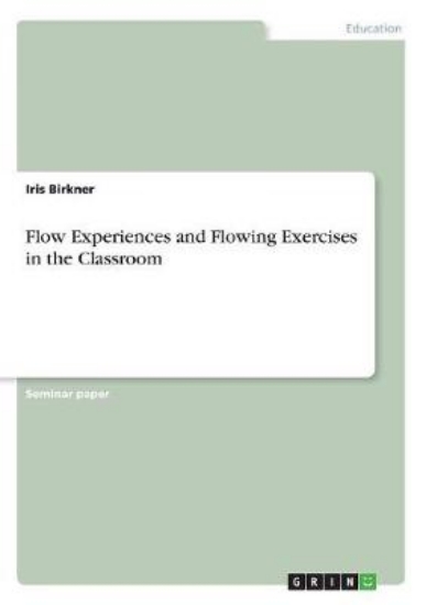 Picture of Flow Experiences and Flowing Exercises in the Clas