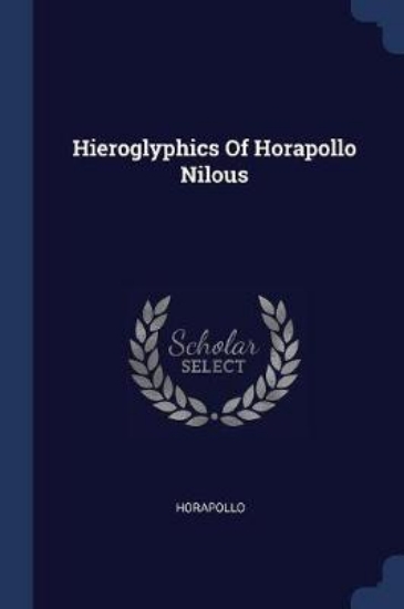 Picture of Hieroglyphics of Horapollo Nilous