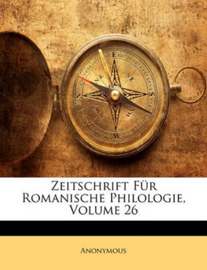 Picture of Zeitschrift Fur Romanische Philologie, Volume 26