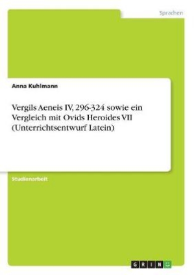 Picture of Vergils Aeneis IV, 296-324 sowie ein Vergleich mit