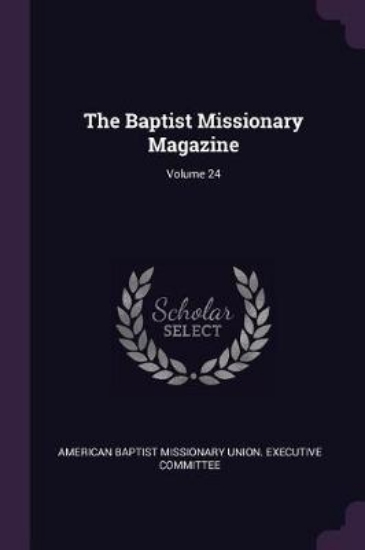 Picture of The Baptist Missionary Magazine; Volume 24