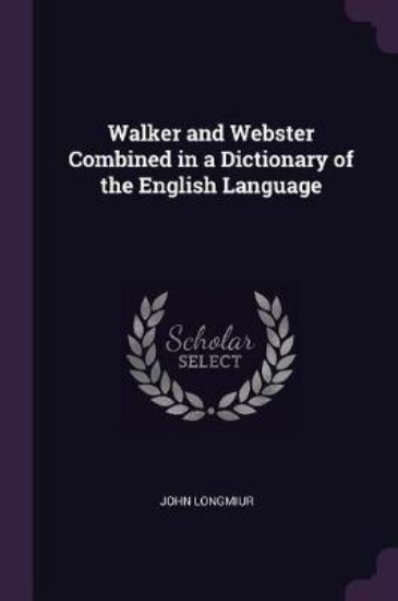 Picture of Walker and Webster Combined in a Dictionary of the