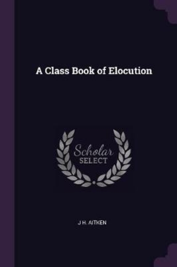 Picture of A Class Book of Elocution