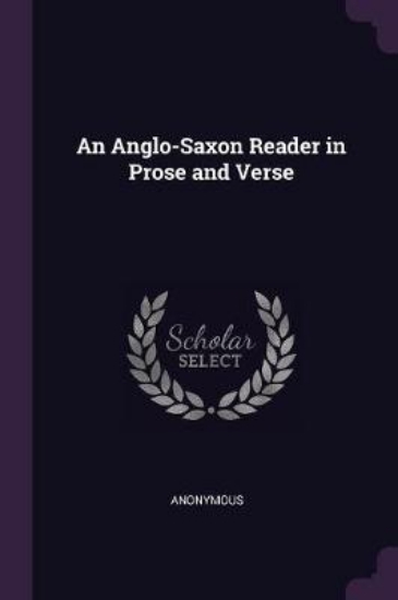 Picture of An Anglo-Saxon Reader in Prose and Verse