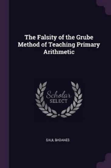 Picture of The Falsity of the Grube Method of Teaching Primar