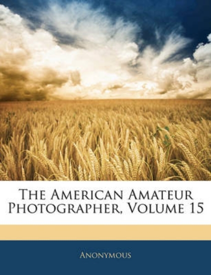 Picture of The American Amateur Photographer, Volume 15