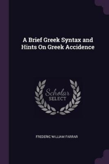 Picture of A Brief Greek Syntax and Hints on Greek Accidence