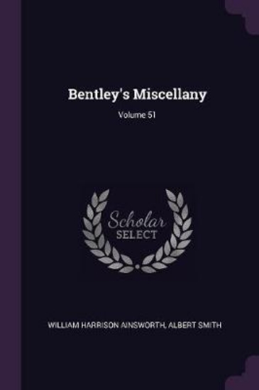 Picture of Bentley's Miscellany; Volume 51