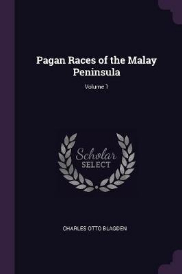 Picture of Pagan Races of the Malay Peninsula; Volume 1