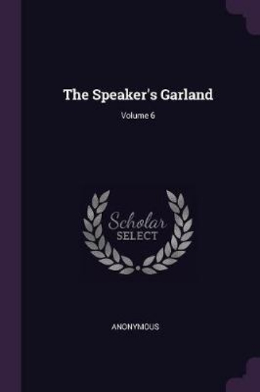 Picture of The Speaker's Garland; Volume 6