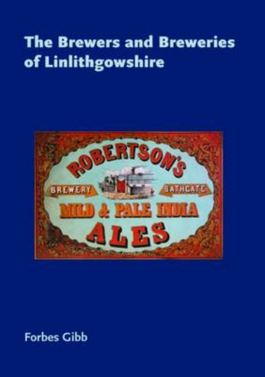 Picture of The Brewers and Breweries of Linlithgowshire