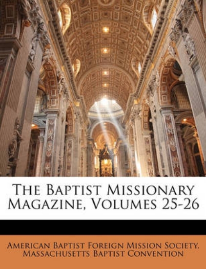 Picture of The Baptist Missionary Magazine, Volumes 25-26