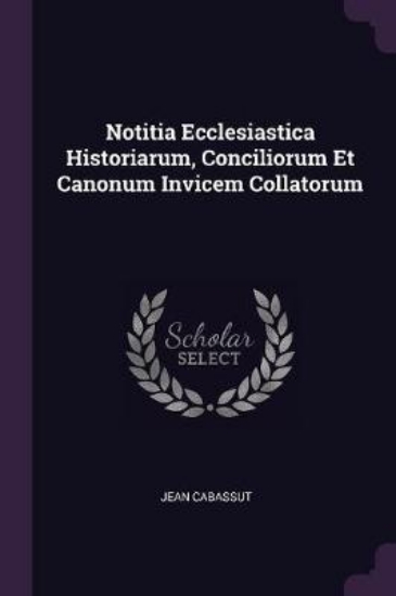 Picture of Notitia Ecclesiastica Historiarum, Conciliorum Et