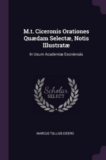 Picture of M.T. Ciceronis Orationes Quaedam Selectae, Notis I