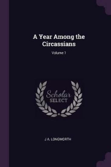 Picture of A Year Among the Circassians; Volume 1