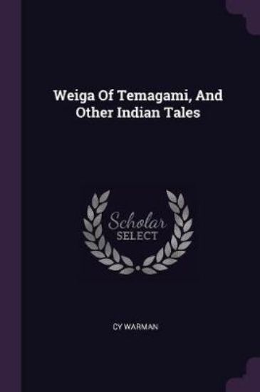 Picture of Weiga of Temagami, and Other Indian Tales