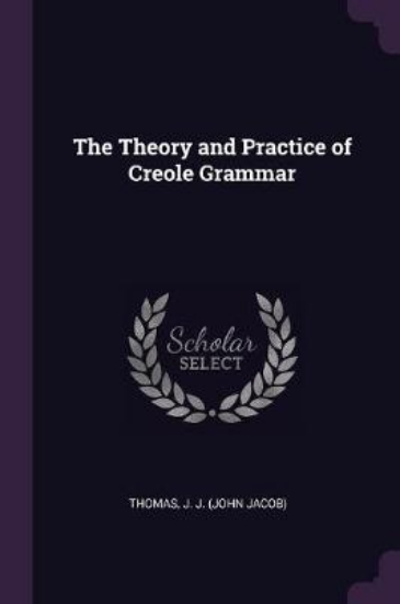 Picture of The Theory and Practice of Creole Grammar