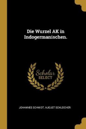 Picture of Die Wurzel AK in Indogermanischen.