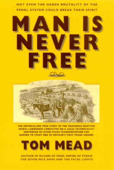 Picture of Man is Never Free: the Story of the Tolpuddle Mart