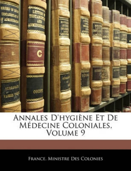 Picture of Annales D'Hygiene Et de Medecine Coloniales, Volum