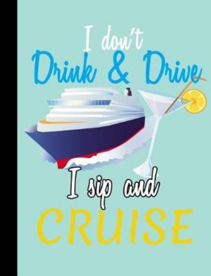 Picture of Cruising, I Don't Drink and Drive, I Sip and Cruis