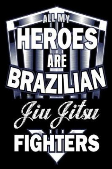 Picture of All My Heroes Are Brazilian Jiu Jitsu Fighters