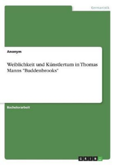 Picture of Weiblichkeit und Kunstlertum in Thomas Manns Budde