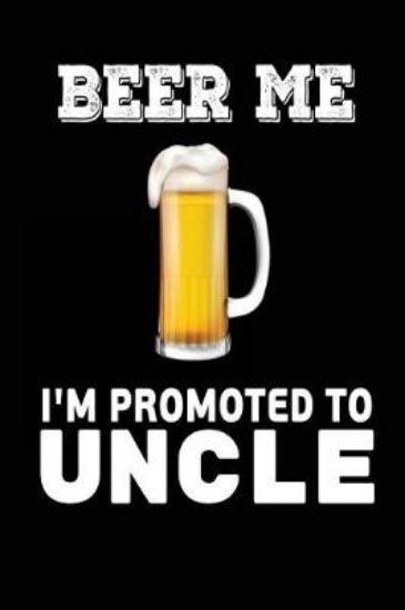 Picture of Beer Me I'm Promoted to Uncle