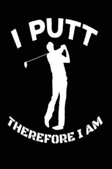 Picture of I Putt Therefore I Am