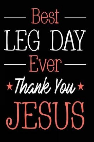 Picture of Best Leg Day Ever Thank You Jesus