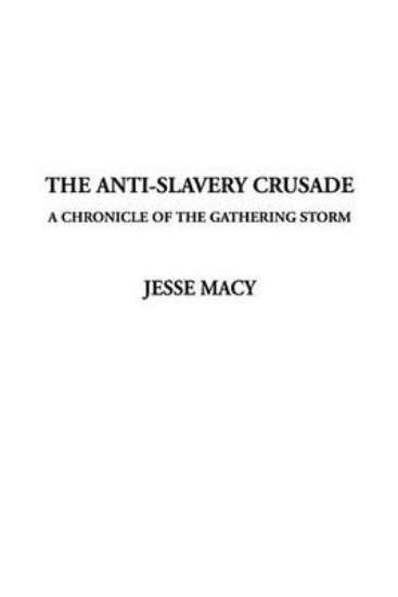 Picture of The Anti-Slavery Crusade, a Chronicle of the Gathe