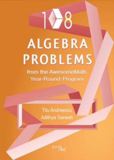 Picture of 108 Algebra Problems from the AwesomeMath Year-Rou