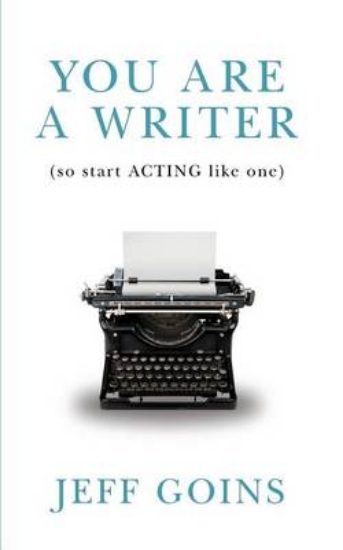 Picture of You Are a Writer (So Start Acting Like One)