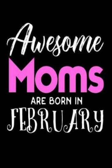 Picture of Awesome Moms Are Born In February