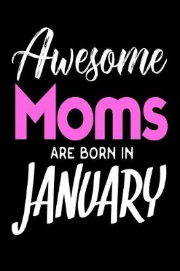 Picture of Awesome Moms Are Born In January