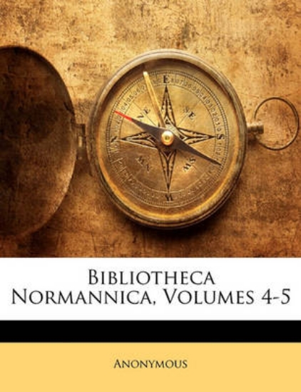 Picture of Bibliotheca Normannica, Volumes 4-5