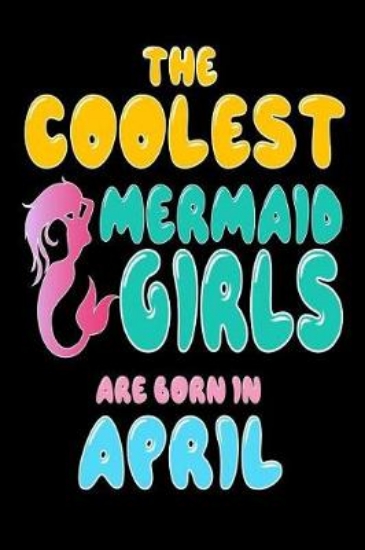 Picture of The Coolest Mermaids Are Born In April