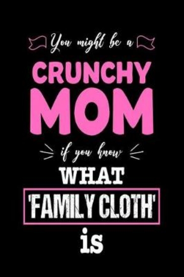 Picture of You Might Be A Crunchy Mom If You Know What 'Famil